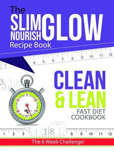 The 6 Week Challenge Clean & Lean Fast Diet Cookbook 