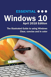 Essential Windows 10 April 2018 Edition 