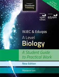 WJEC & Eduqas A Level Biology: A Student Guide to Practical Work 