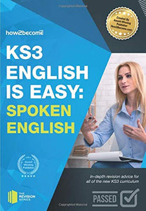 KS3: English is Easy - Spoken English. Complete Guidance for the New KS3 Curriculum. Achieve 100% 