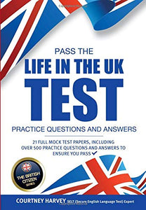 Pass the Life in the UK Test: Practice Questions and Answers with 21 Full Mock Tests 