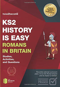 KS2 History is Easy: Romans in Britain (Studies, Activities & Questions) Achieve 100% 