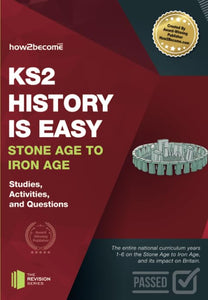 KS2 History is Easy: Stone Age to Iron Age (Studies, Activities & Questions) 