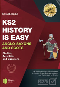 KS2 History is Easy: Anglo-Saxons and Scots (Studies, Activities & Questions) Achieve 100% 