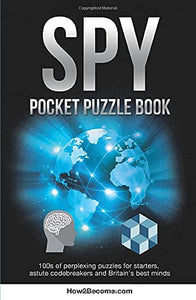 Spy Pocket Puzzle Book: 100s of Perplexing Puzzles for Starters, Astute Codebreakers and Britain's Best Minds (the Puzzle Series) 