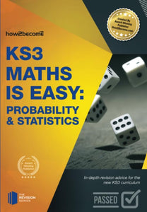 KS3 Maths is Easy: Probability & Statistics. Complete Guidance for the New KS3 Curriculum 