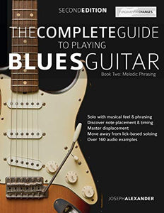 The Complete Guide to Playing Blues Guitar Book Two - Melodic Phrasing 