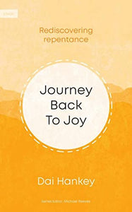 Journey Back to Joy: Rediscovering Repentance 