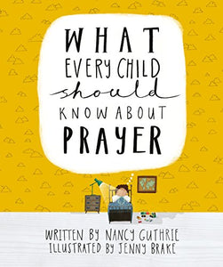 What Every Child Should Know About Prayer 