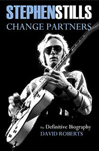 Stephen Stills: Change Partners: The Definitive Biography 