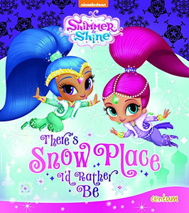 Shimmer & Shine There's Snow Place I'd Rather Be 