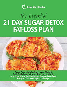 The Essential 21-Day Sugar Detox Fat-Loss Plan 