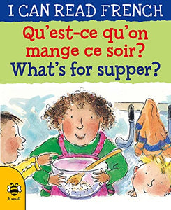 Qu'est-ce qu'on mange ce soir? / What's for supper? 