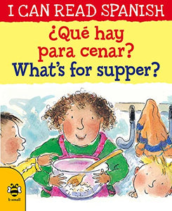 ¿Qué hay para cenar? / What’s for supper? 