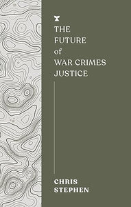 The Future of War Crimes Justice 