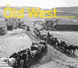 The Old West Then and Now® 