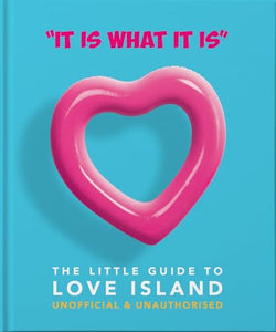 'It is what is is' - The Little Guide to Love Island 