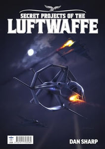 Secret Projects of the Luftwaffe Vol7 