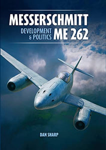 Messerschmitt Me 262: Development and Politics 