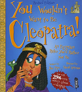 You Wouldn't Want To Be Cleopatra! 