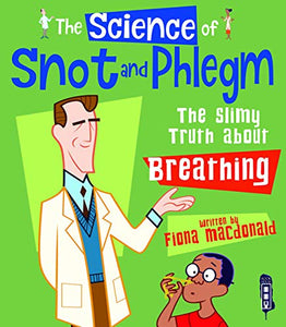 The Science Of Snot & Phlegm 