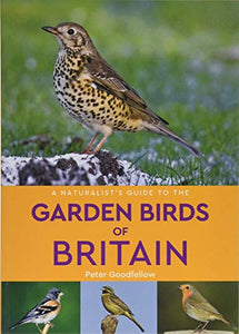 A Naturalist's Guide to the Garden Birds of Britain (2nd edition) 