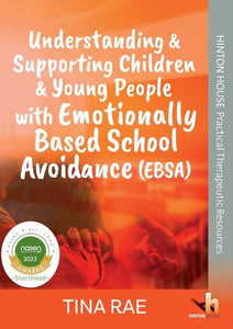 Understanding & Supporting Children & Young People with Emotionally Based School Avoidance (EBSA) 