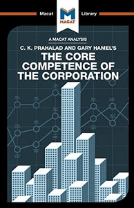 An Analysis of C.K. Prahalad and Gary Hamel's The Core Competence of the Corporation 