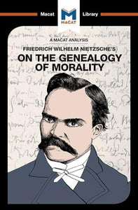 An Analysis of Friedrich Nietzsche's On the Genealogy of Morality 