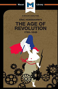 An Analysis of Eric Hobsbawm's The Age Of Revolution 