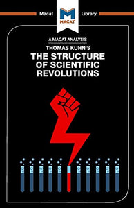 An Analysis of Thomas Kuhn's The Structure of Scientific Revolutions 