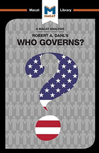 An Analysis of Robert A. Dahl's Who Governs? Democracy and Power in an American City 