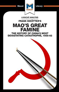 An Analysis of Frank Dikotter's Mao's Great Famine 