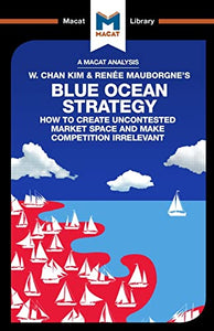 An Analysis of W. Chan Kim and Renée Mauborgne's Blue Ocean Strategy 