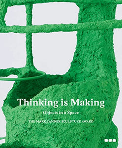 Thinking is Making: Objects in Space 