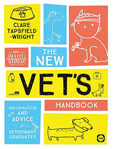 The New Vet’s Handbook: Information and Advice for Veterinary Graduates 