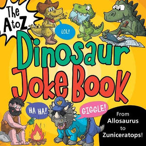 The A to Z of Dinosaur Jokes 