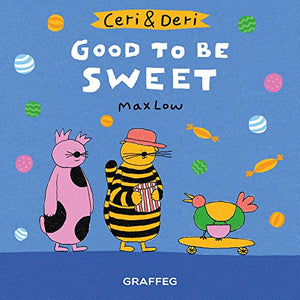 Ceri & Deri: Good to Be Sweet 