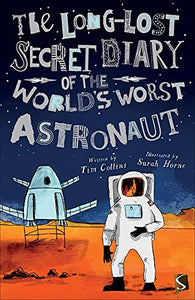 The Long-Lost Secret Diary of the World's Worst Astronaut 