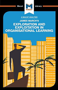 An Analysis of James March's Exploration and Exploitation in Organizational Learning 