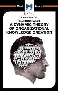 An Analysis of Ikujiro Nonaka's A Dynamic Theory of Organizational Knowledge Creation 