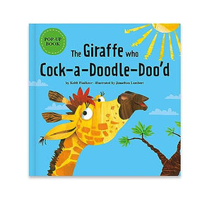 The Giraffe who Cock- a- Doodle- Doo'd 