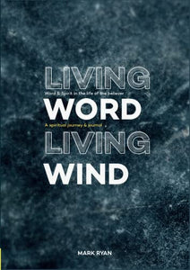 Living Word, Living Wind: Word and Spirit in the life of the Believer 