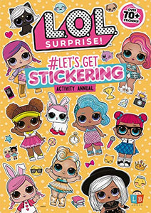 L.O.L Surprise! #Let's Get Stickering Activity Annual 