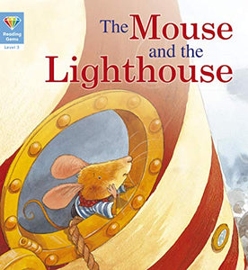 Reading Gems: The Mouse and the Lighthouse (Level 3) 