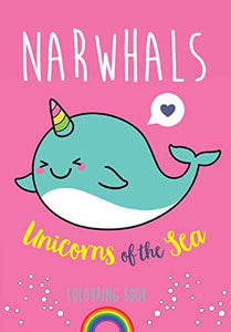 Narwhals: Unicorns of the Sea Colouring Book 