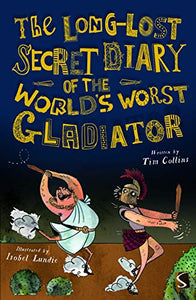 The Long-Lost Secret Diary of the World's Worst Roman Gladiator 