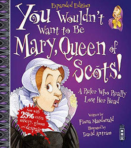 You Wouldn't Want To Be Mary, Queen of Scots! 