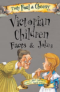 Truly Foul & Cheesy Victorian Children Facts and Jokes Book 