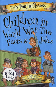 Truly Foul & Cheesy Children in WWII Facts and Jokes Book 